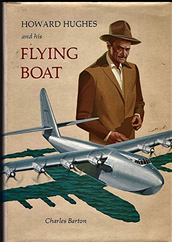 Howard Hughes and His Flying Boat