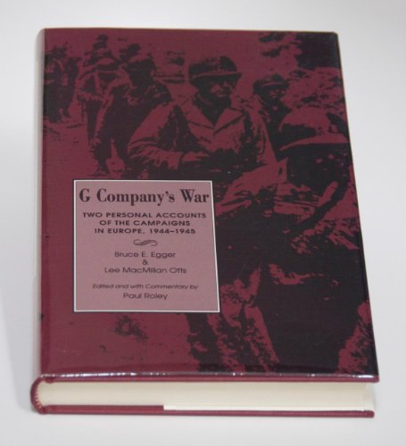 G Company's War: Two Personal Accounts of the Campaigns in Europe, 1944-1945