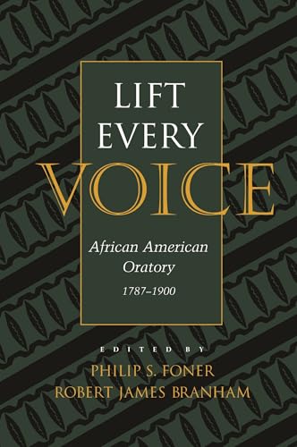 Lift Every Voice: African American Oratory, 1787-1901 (Studies in Rhetoric and Communication)