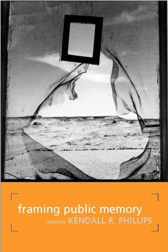 Framing Public Memory (Rhetoric, Culture, and Social Critique)