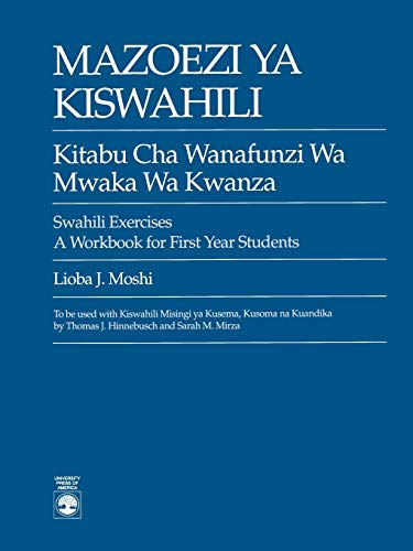 Mazoezi ya Kiswahili: Kitabu cha Wanafunzi wa Mwaka wa Kwanza Swahili Exercises: A Workbook for First Year Students