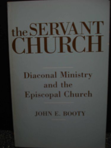 The Servant Church: Diaconal Ministry and the Episcopal Church