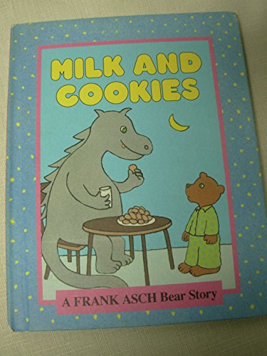 Milk and Cookies: A Frank Asch Bear Story (A Parents Magazine Read Aloud Original)