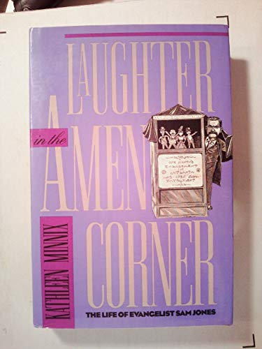 Laughter in the Amen Corner: The Life of Evangelist Sam Jones