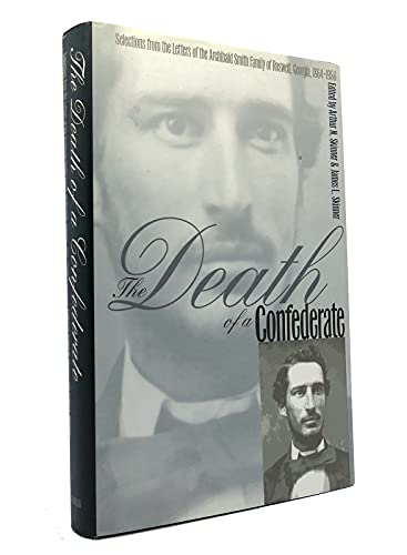 The Death of a Confederate: Selections from the Letters of the Archibald Smith Family of Roswell Georgia 1864-1956