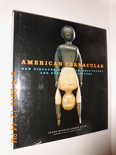 American Vernacular: New Discoveries in Folk, Self-Taught, and Outsider Sculptures