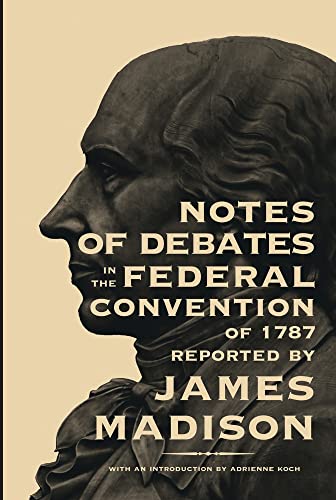 Notes Of Debates In The Federal Convention Of 1787