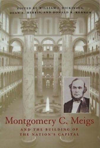 Montgomery C. Meigs and the Building of the Nation's Capital (Perspectives on the Art and Architectural History of the United States Capitol)