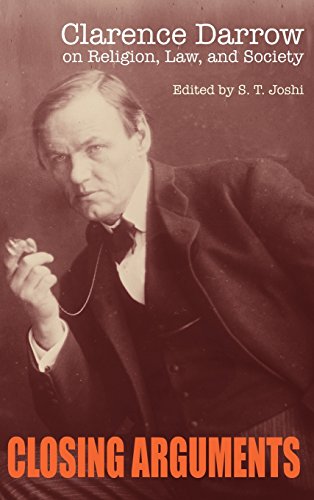 Closing Arguments: Clarence Darrow on Religion, Law, and Society