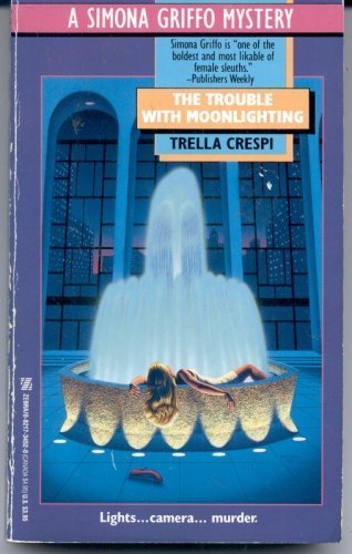The Trouble With Moonlighting (A Simona Griffo Mystery)