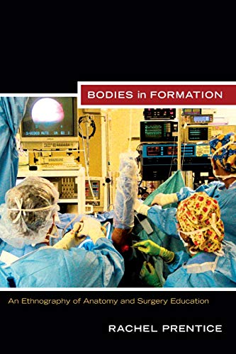 Bodies in Formation: An Ethnography of Anatomy and Surgery Education (Experimental Futures)