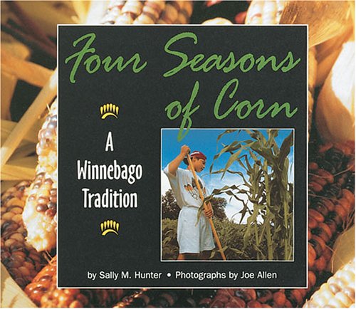 Four Seasons of Corn: A Winnebago Tradition