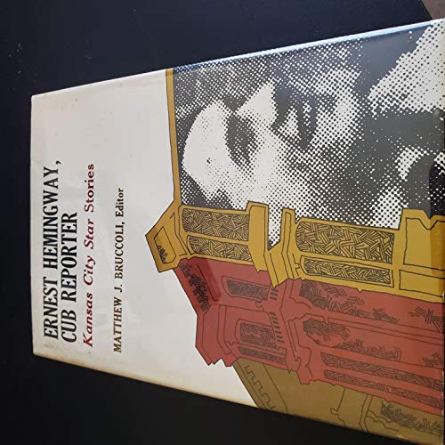 Ernest Hemingway, cub reporter;: Kansas City Star stories