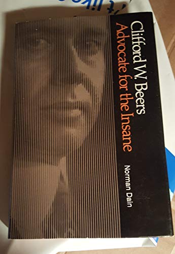 Clifford W. Beers: Advocate for the Insane