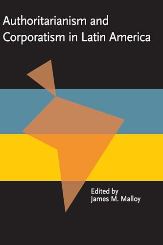 Authoritarianism and Corporatism in Latin America (Pitt Latin American Series)
