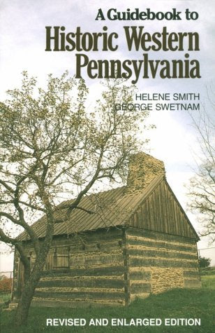 A Guidebook To Historic Western Pennsylvania: Revised Edition (Regional)