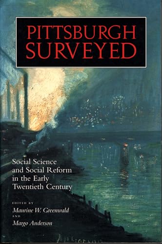 Pittsburgh Surveyed: Social Science and Social Reform in the Early Twentieth Century (Regional)