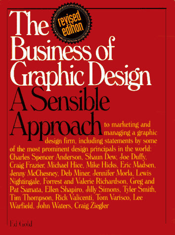 The Business of Graphic Design: A Sensible Approach to Marketing and Managing a Graphic Design Firm