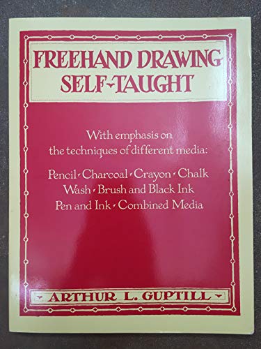 Freehand Drawing Self-Taught, With Emphasis on the Techniques of Different Media