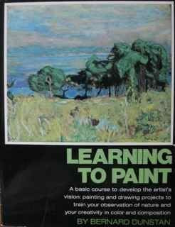 Learning to Paint: A basic course to develop the artist's vision: painting and drawing projects to train your observation of nature and your creativity in color and composition