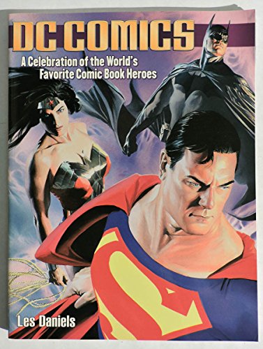 Dc Comics: A Celebration of the World's Favorite Comic Book Heroes
