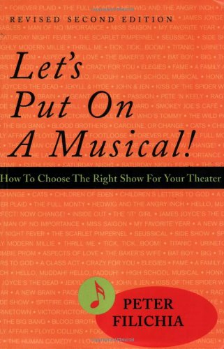 Let's Put on a Musical: How to Choose the Right Show for your Theater, Revised & Expanded Edition