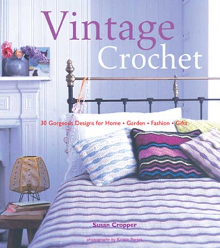 Vintage Crochet: "30 Gorgeous Designs for Home Garden Fashion Gifts"