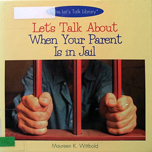 Let's Talk About When Your Parent Is in Jail (The Let's Talk Library)