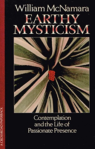 Earthy Mysticism: Contemplation and the Life of Passionate Presence