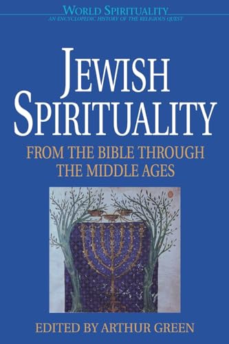 Jewish Spirituality 1: From the Bible to the Middle Ages (World Spirituality)