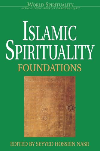 Islamic Spirituality 1 Foundations (World Spirituality)