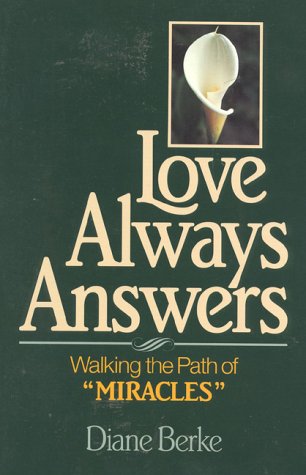 Love Always Answers: Walking the Path of a Course in Miracles