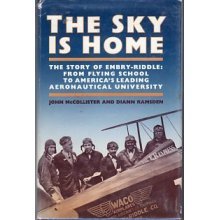 The Sky is Home: The Story of Embry-Riddle Aeronautical University 1926-1986