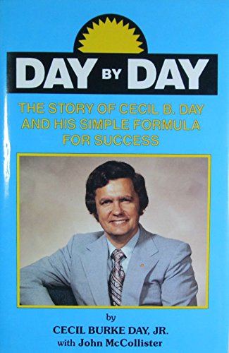 Day by Day: The Story of Cecil B. Day and His Simple Formula for Success