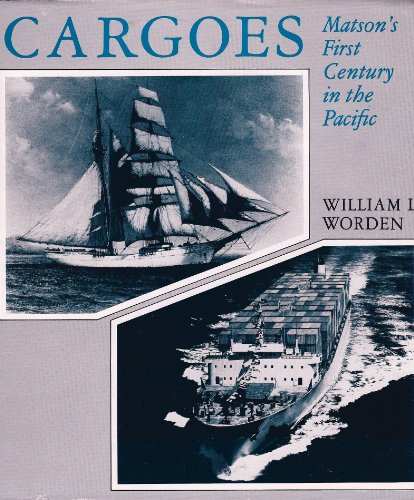 Cargoes: Matson's first century in the Pacific (A Kolowalu book)