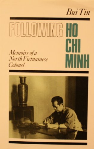 Following Ho Chi Minh: The Memoirs of a North Vietnamese Colonel