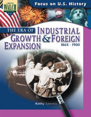 Focus on U.S. History: The Era of Industrial Growth & Foreign Expansion (Focus on U. S. History; Focus on U. S. History)