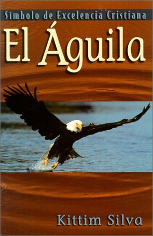El águila: Símbolo de excelencia (Spanish Edition)