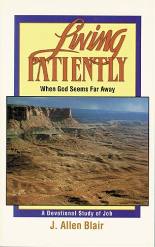 Living Patiently When God Seems Far Away: A Devotional Study of Job
