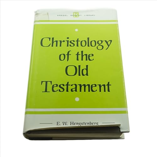 Christology of the Old Testament and A Commentary on the Messianic Predictions (Kregel Reprint Library)