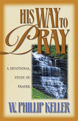His Way to Pray: A Devotional Study of Prayer
