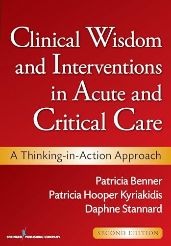 Clinical Wisdom and Interventions in Acute and Critical Care: A Thinking-in-Action Approach