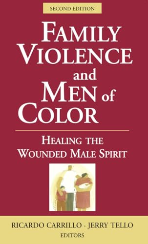 Family Violence and Men of Color: Healing the Wounded Male Spirit (Springer Series: Focus on Men)