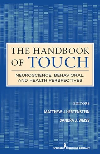 The Handbook of Touch: Neuroscience Behavioral and Health Perspectives