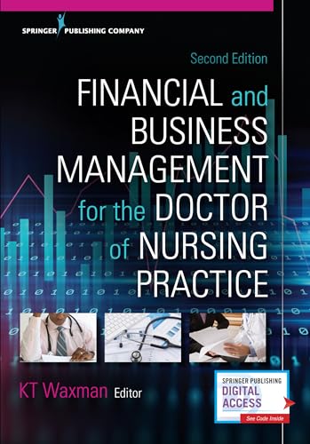 Financial and Business Management for the Doctor of Nursing Practice: -