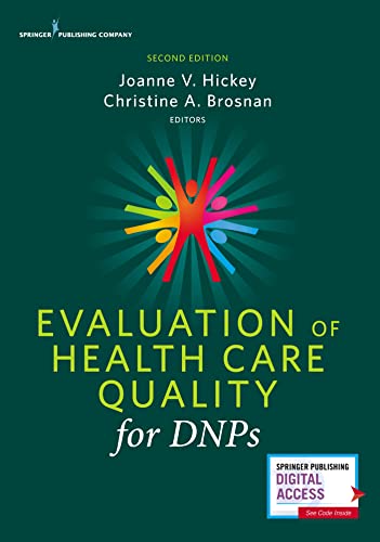 Evaluation of Health Care Quality for DNPs, Second Edition–Doctor of Nursing PracticeGraduates' Award-Winning Text