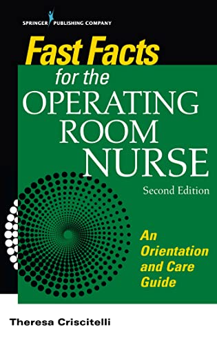 Fast Facts for the Operating Room Nurse: An Orientation and Care Guide