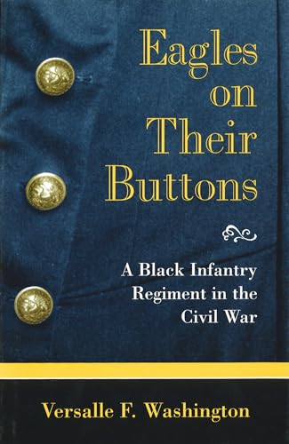 Eagles on Their Buttons: A Black Infantry Regiment in the Civil War (Shades of Blue and Gray) (Volume 1)