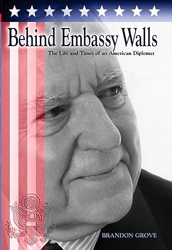 Behind Embassy Walls: The Life and Times of an American Diplomat (Volume 1)