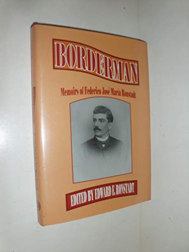 Borderman: Memoirs of Federico Jose Maria Ronstadt